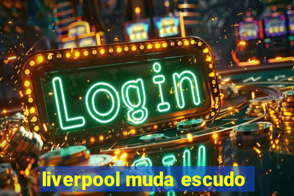 liverpool muda escudo